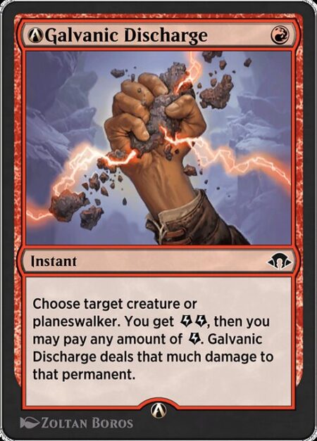 A-Galvanic Discharge - Choose target creature or planeswalker. You get {E}{E}