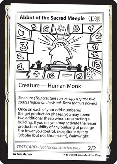 Abbot of the Sacred Meeple - Sinecure (This creature can occupy a space two spaces higher on the Monk Track than its power.)