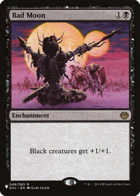 Bad Moon - Black creatures get +1/+1.