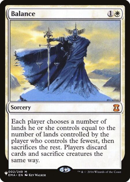 Balance - Each player chooses a number of lands they control equal to the number of lands controlled by the player who controls the fewest