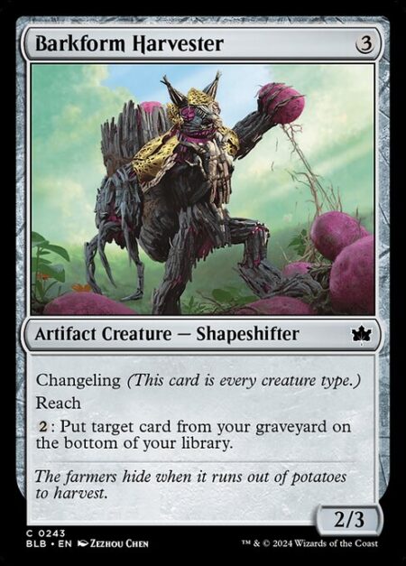 Barkform Harvester - Changeling (This card is every creature type.)