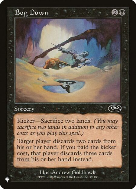 Bog Down - Kicker—Sacrifice two lands. (You may sacrifice two lands in addition to any other costs as you cast this spell.)