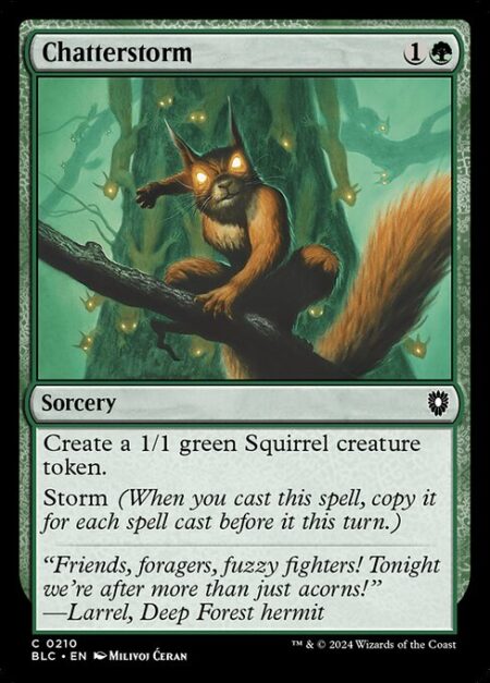 Chatterstorm - Create a 1/1 green Squirrel creature token.