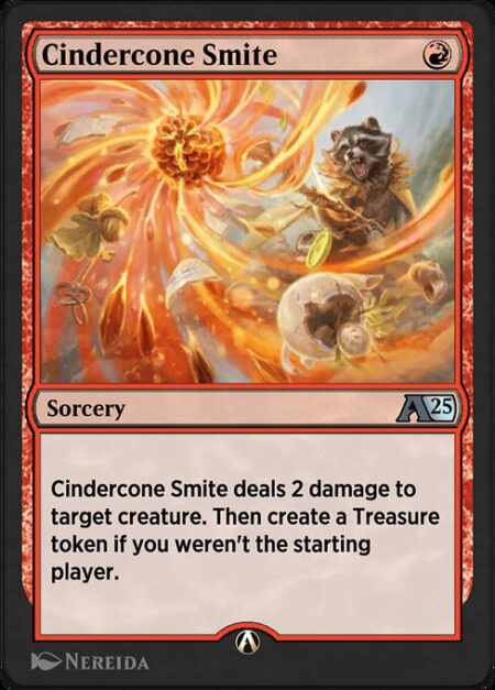 Cindercone Smite - Cindercone Smite deals 2 damage to target creature. Then create a Treasure token if you weren't the starting player.