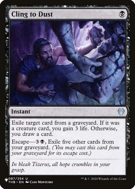 Cling to Dust - Exile target card from a graveyard. If it was a creature card