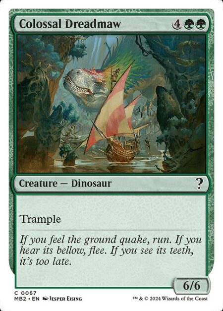 Colossal Dreadmaw - Trample (This creature can deal excess combat damage to the player or planeswalker it's attacking.)