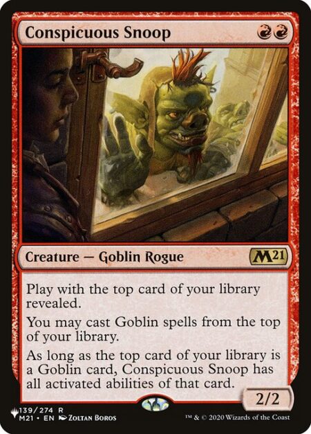 Conspicuous Snoop - Play with the top card of your library revealed.