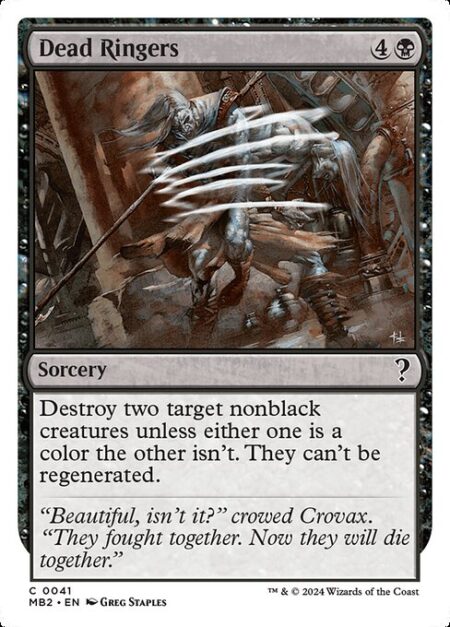 Dead Ringers - Destroy two target nonblack creatures unless either one is a color the other isn't. They can't be regenerated.