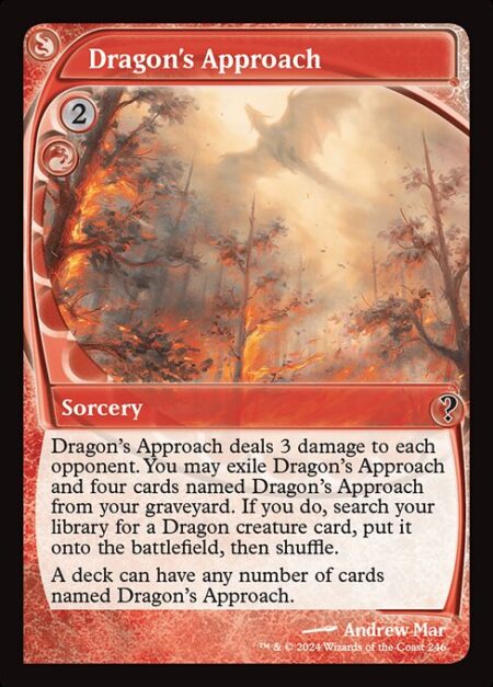 Dragon's Approach - Dragon's Approach deals 3 damage to each opponent. You may exile Dragon's Approach and four cards named Dragon's Approach from your graveyard. If you do