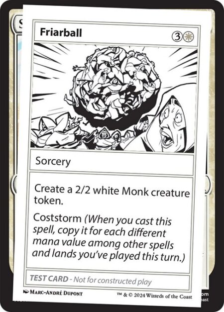 Friarball - Create a 2/2 white Monk creature token.