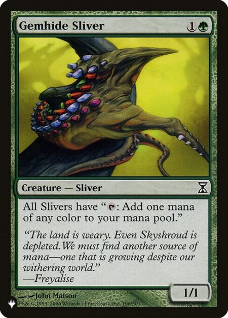 Gemhide Sliver - All Slivers have "{T}: Add one mana of any color."