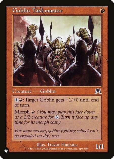 Goblin Taskmaster - {1}{R}: Target Goblin creature gets +1/+0 until end of turn.