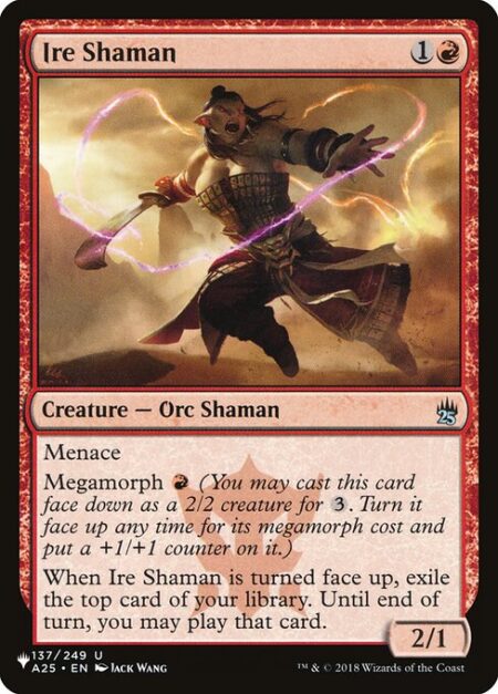 Ire Shaman - Menace (This creature can't be blocked except by two or more creatures.)