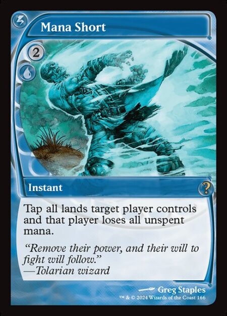 Mana Short - Tap all lands target player controls and that player loses all unspent mana.