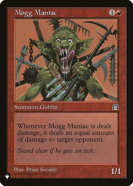 Mogg Maniac - Whenever Mogg Maniac is dealt damage