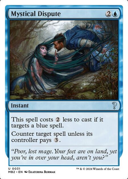 Mystical Dispute - This spell costs {2} less to cast if it targets a blue spell.