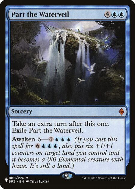 Part the Waterveil - Take an extra turn after this one. Exile Part the Waterveil.