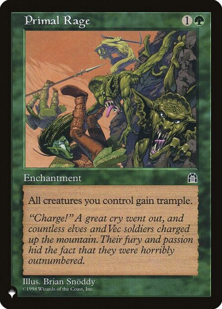 Primal Rage - Creatures you control have trample. (A creature with trample can deal excess combat damage to the player or planeswalker it's attacking.)