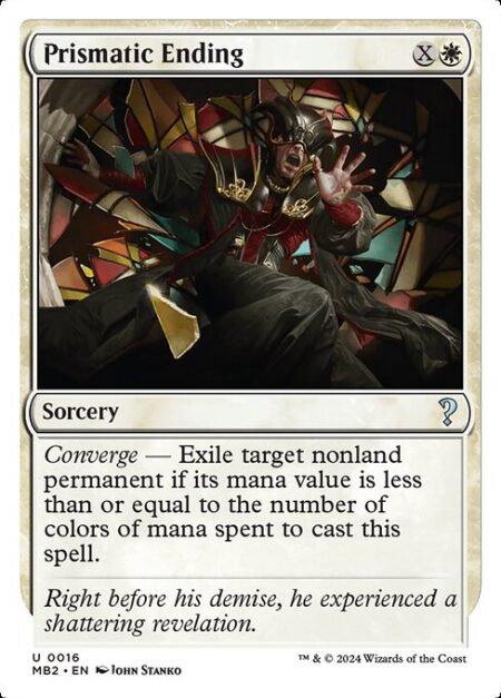 Prismatic Ending - Converge — Exile target nonland permanent if its mana value is less than or equal to the number of colors of mana spent to cast this spell.