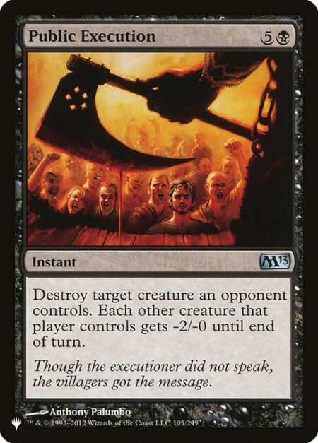 Public Execution - Destroy target creature an opponent controls. Each other creature that player controls gets -2/-0 until end of turn.