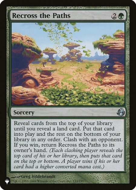 Recross the Paths - Reveal cards from the top of your library until you reveal a land card. Put that card onto the battlefield and the rest on the bottom of your library in any order. Clash with an opponent. If you win