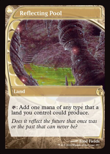 Reflecting Pool - {T}: Add one mana of any type that a land you control could produce.