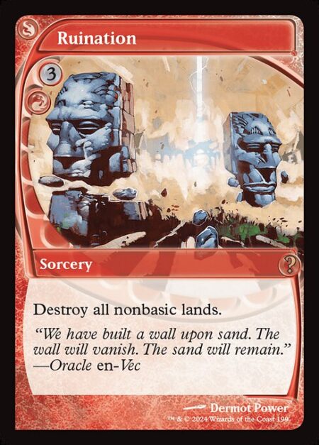 Ruination - Destroy all nonbasic lands.