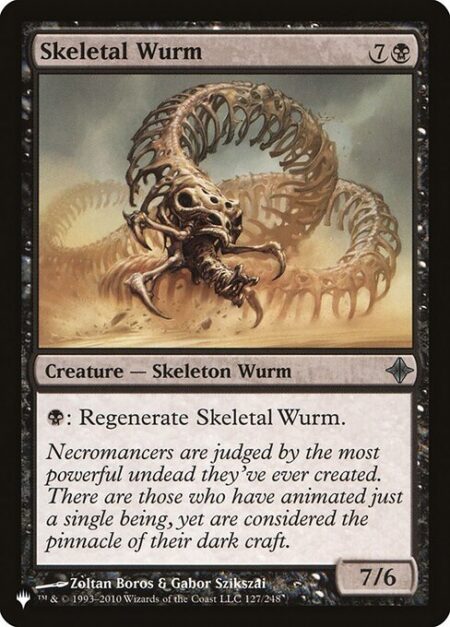 Skeletal Wurm - {B}: Regenerate Skeletal Wurm.