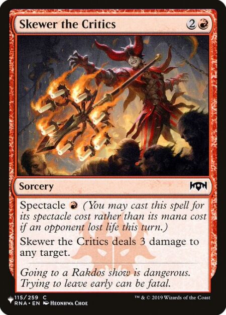 Skewer the Critics - Spectacle {R} (You may cast this spell for its spectacle cost rather than its mana cost if an opponent lost life this turn.)