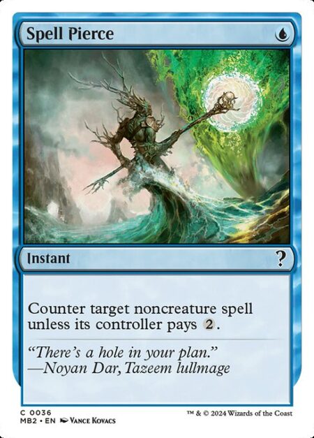 Spell Pierce - Counter target noncreature spell unless its controller pays {2}.