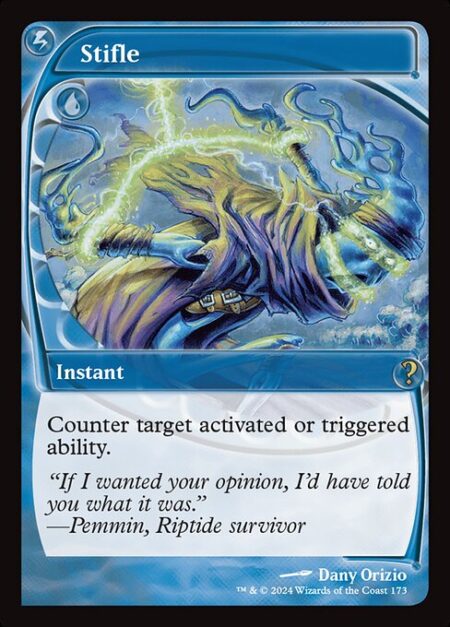 Stifle - Counter target activated or triggered ability. (Mana abilities can't be targeted.)