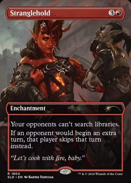 Stranglehold - Your opponents can't search libraries.