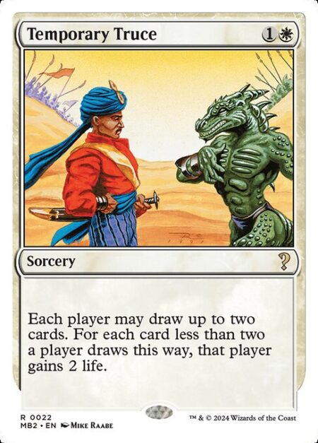 Temporary Truce - Each player may draw up to two cards. For each card less than two a player draws this way