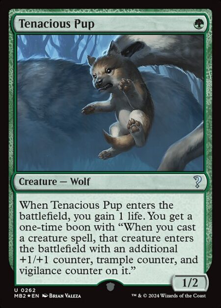 Tenacious Pup - When Tenacious Pup enters the battlefield