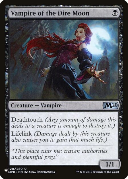 Vampire of the Dire Moon - Deathtouch (Any amount of damage this deals to a creature is enough to destroy it.)