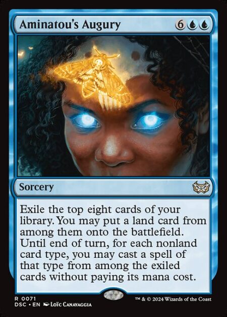 Aminatou's Augury - Exile the top eight cards of your library. You may put a land card from among them onto the battlefield. Until end of turn