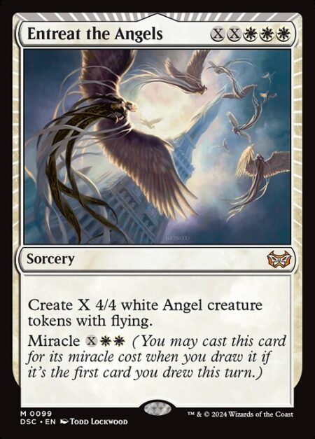 Entreat the Angels - Create X 4/4 white Angel creature tokens with flying.