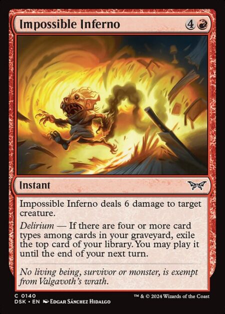 Impossible Inferno - Impossible Inferno deals 6 damage to target creature.