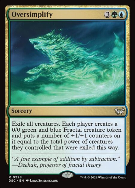 Oversimplify - Exile all creatures. Each player creates a 0/0 green and blue Fractal creature token and puts a number of +1/+1 counters on it equal to the total power of creatures they controlled that were exiled this way.