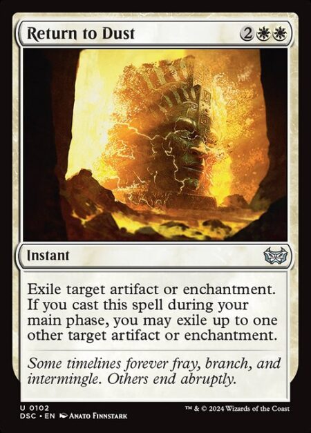 Return to Dust - Exile target artifact or enchantment. If you cast this spell during your main phase