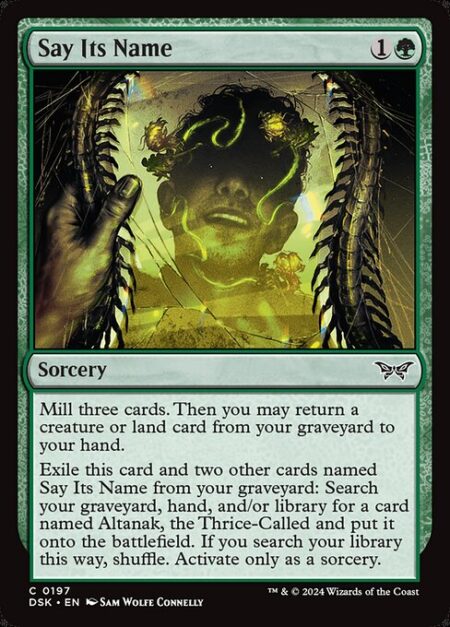 Say Its Name - Mill three cards. Then you may return a creature or land card from your graveyard to your hand.