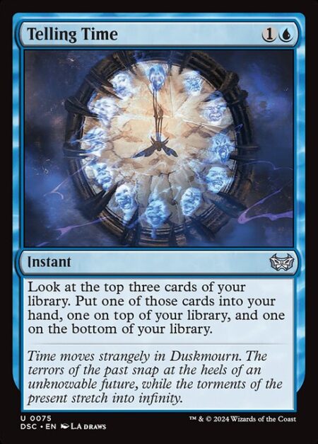 Telling Time - Look at the top three cards of your library. Put one of those cards into your hand