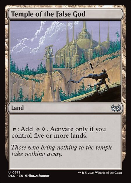 Temple of the False God - {T}: Add {C}{C}. Activate only if you control five or more lands.