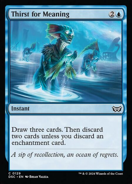 Thirst for Meaning - Draw three cards. Then discard two cards unless you discard an enchantment card.