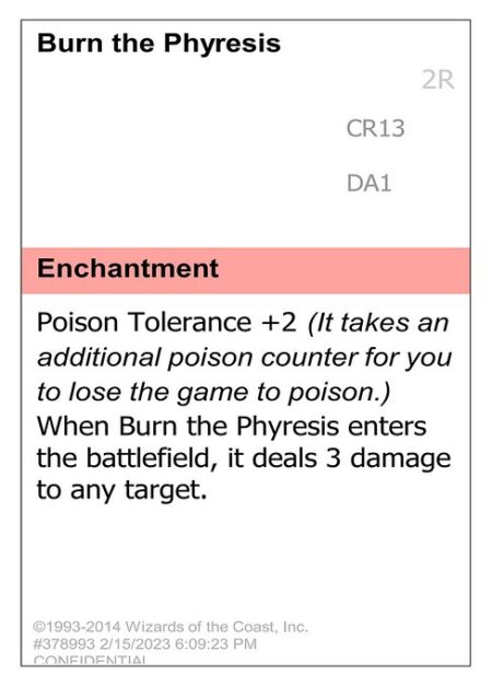 Burn the Phyresis - Poison Tolerance +2 (It takes two additional poison counters for you to lose the game to poison.)