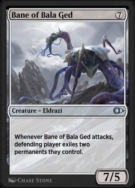 Bane of Bala Ged - Whenever Bane of Bala Ged attacks