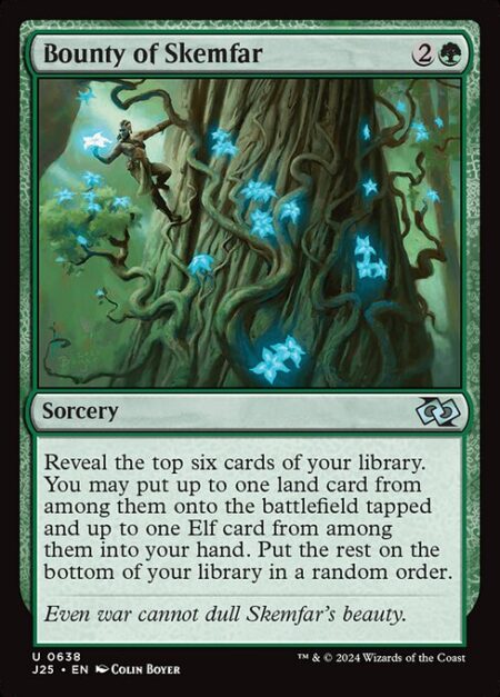 Bounty of Skemfar - Reveal the top six cards of your library. You may put a land card from among them onto the battlefield tapped and an Elf card from among them into your hand. Put the rest on the bottom of your library in a random order.