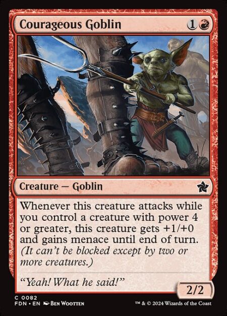 Courageous Goblin - Whenever this creature attacks while you control a creature with power 4 or greater