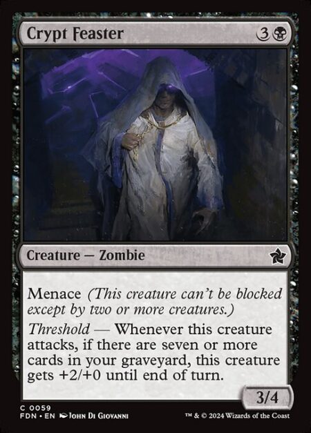 Crypt Feaster - Menace (This creature can't be blocked except by two or more creatures.)