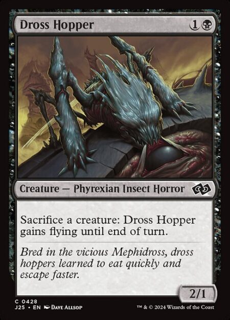 Dross Hopper - Sacrifice a creature: Dross Hopper gains flying until end of turn.